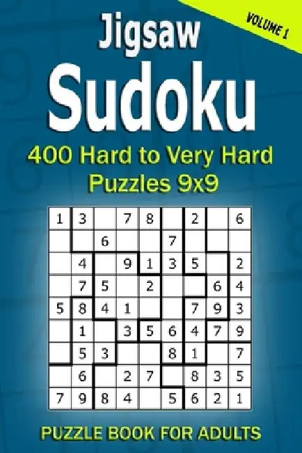 Jigsaw Sudoku Puzzle Book for Adults: 400 Hard to Very Hard Puzzles 9x9 (Volume1) by Alena Gurin
