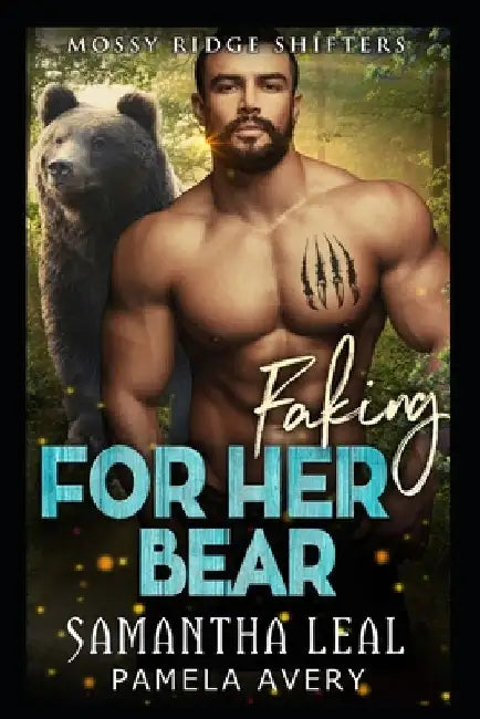 Faking for Her Bear: A Fake Fiancé Paranormal Romance by Samantha Leal