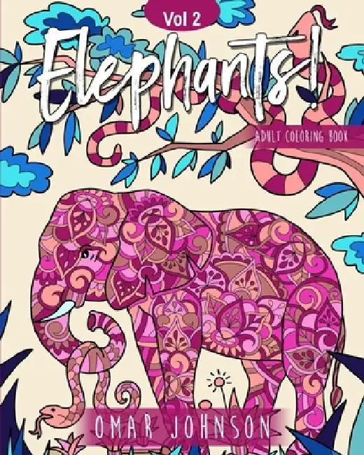 Elephants! Adult Coloring Book Vol 2 by Omar Johnson