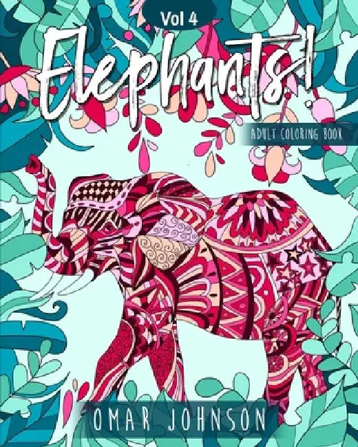 Elephants! Adult Coloring Book Vol 4 by Omar Johnson