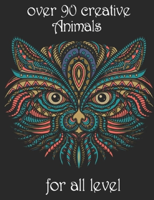 over 90 creative Animals for all level: Adult Coloring Book with Designs Animals, Mandalas, Flowers Portraits and Stress Relieving by Yo Noto