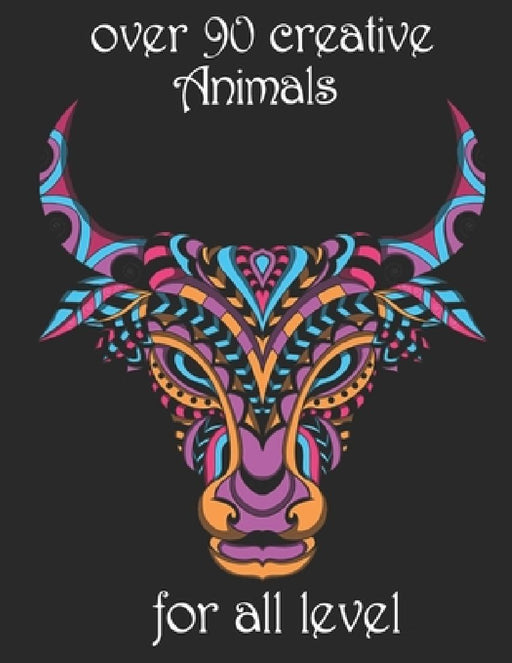over 90 creative Animals for all level: Adult Coloring Book with Designs Animals, Mandalas, Flowers Portraits and Stress Relieving by Yo Noto