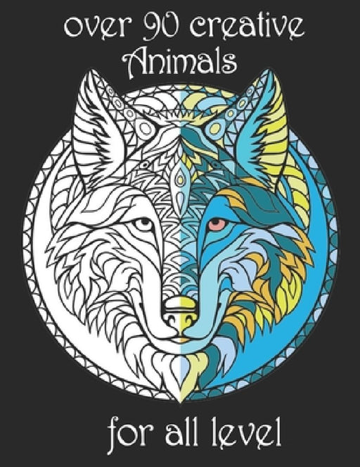 over 90 creative Animals for all level: Adult Coloring Book with Designs Animals, Mandalas, Flowers Portraits and Stress Relieving by Yo Noto