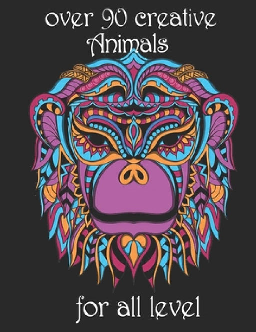over 90 creative Animals for all level: Adult Coloring Book with Designs Animals, Mandalas, Flowers Portraits and Stress Relieving by Yo Noto