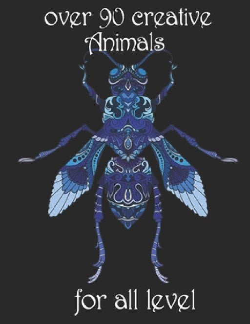 over 90 creative Animals for all level: Adult Coloring Book with Designs Animals, Mandalas, Flowers Portraits and Stress Relieving by Yo Noto