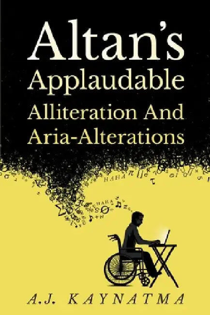 Altan's Applaudable Alliteration and Aria Alterations by A. J. Kaynatma