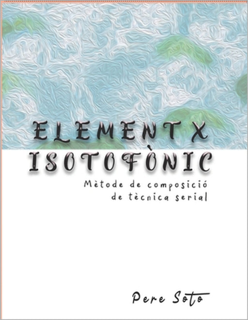 ELEMENT X ISOTOFÒNIC (Mètode de composició de tècnica serial) by Pere Soto Tejedor