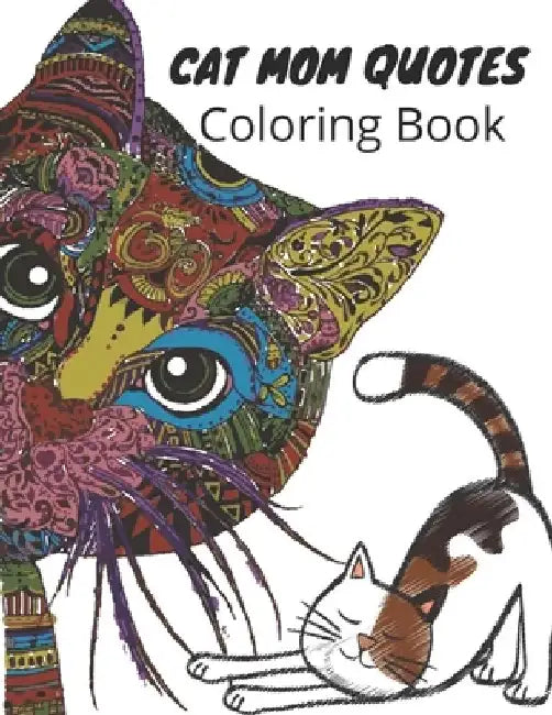 Cat Mom Quotes Coloring Book: cat coloring book for adults: Cat Coloring Book For Mom Gift by Af Book Publisher