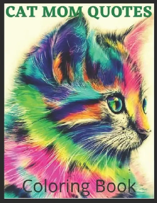 Cat Mom Quotes Coloring Book: cat coloring book for adults: Adults Cat Mom Coloring Book by Af Book Publisher