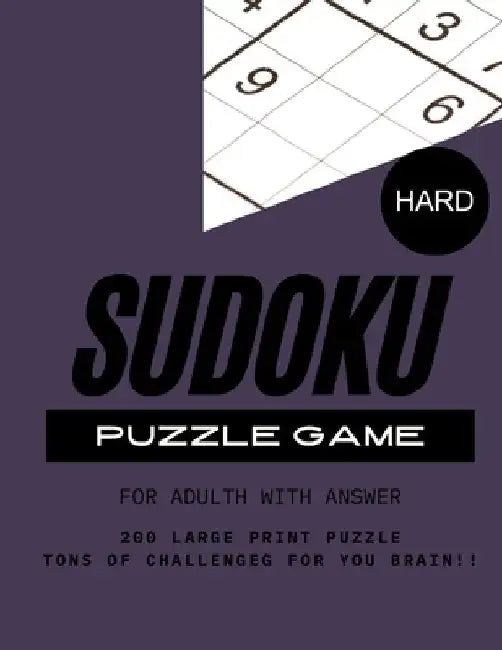 Sudoku Puzzle Game Hard Level for Adult with Answer: Brain Games 200 Large Print Hard Sudoku Puzzles with Solutions for Puzzles & Solutions for kids, by Yuuna Jt
