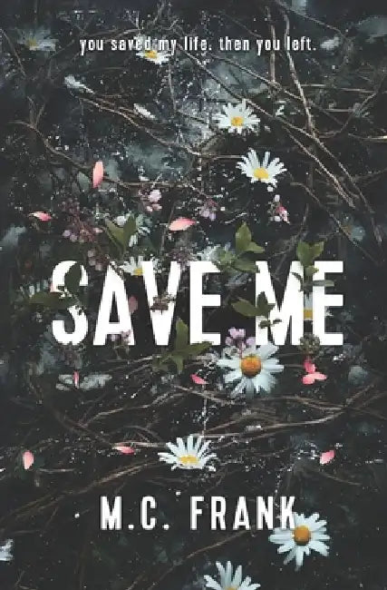 Save Me: (New Adult Billionaire Romance) by M. C. Frank
