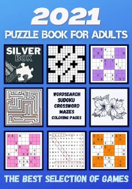 2021 Puzzle Book for Adults: Mixed Puzzle Books for Adults Wordsearch Crosswords Relaxing Activity Sudoku Mazes Colouring Pages by Silver Box Publishing