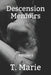 Descension Memoirs: Volume 1 by T. Marie
