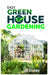 Easy Greenhouse Gardening: How To Do It Right And Avoid Common Mistakes by Eric Goldinger