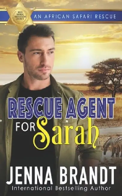 Rescue Agent for Sarah: An African Safari Rescue by Jenna Brandt