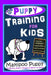 Puppy Training for Kids, Dog Care, Dog Behavior, Dog Grooming, Dog Ownership, Dog Hand Signals, Easy, Fun Training * Fast Results, Maltipoo Puppy Trai by Poppy Trayner