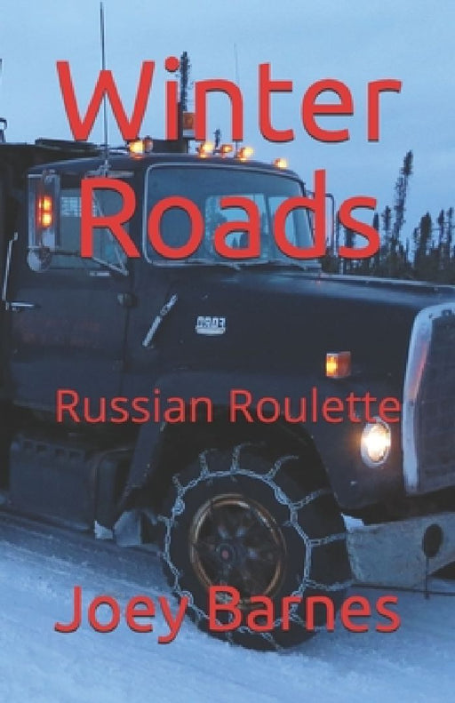Winter Roads: Russian Roulette by Joey Barnes Koo