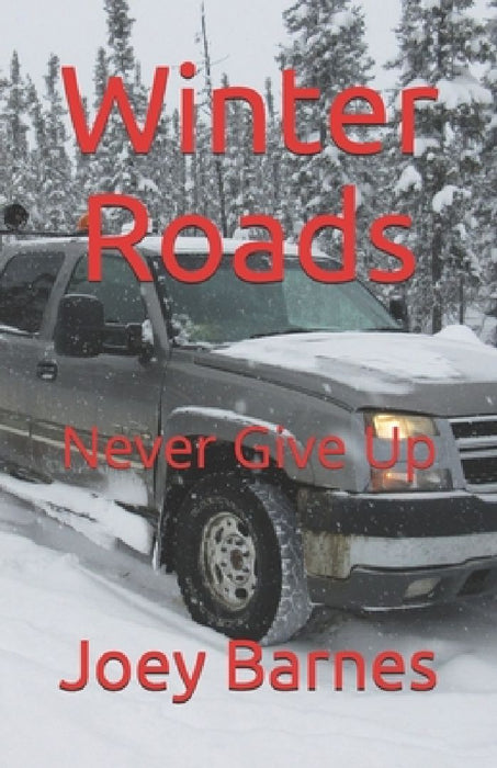 Winter Roads: Never Give Up by Joey Barnes Koo