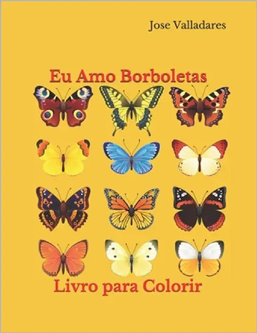 Eu Amo Borboletas: Livro para Colorir by Valladares, Jose