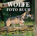 Woelfe Foto Buch: 100 schoene Bilder von Woelfen in freier Wildbahn - Perfektes Geschenk oder Couchtischdekor by Tony White