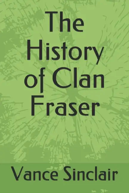 The History of Clan Fraser by Chris Wraight