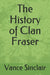 The History of Clan Fraser by Chris Wraight