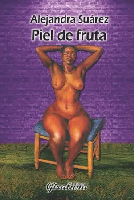 Piel de Fruta: Poesía by Alejandra Suárez