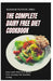 The Complete Dairy Free Diet Cookbook: Easy and delicious dairy free recipes for healthy living by Susanne Patrick Rnd