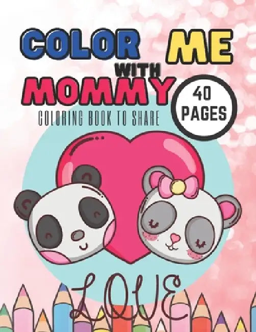 Color With Me Mommy: Coloring Book To Share Kids, Fun Gift Aniamals Pages For Mother's Day by Mario Trojan