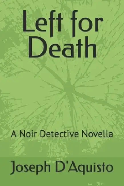 Left for Death: A Noir Detective Novella by Joseph D'Aquisto