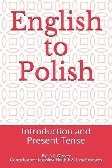 English to Polish: Introduction and Present Tense by Jaroslaw Hajduk