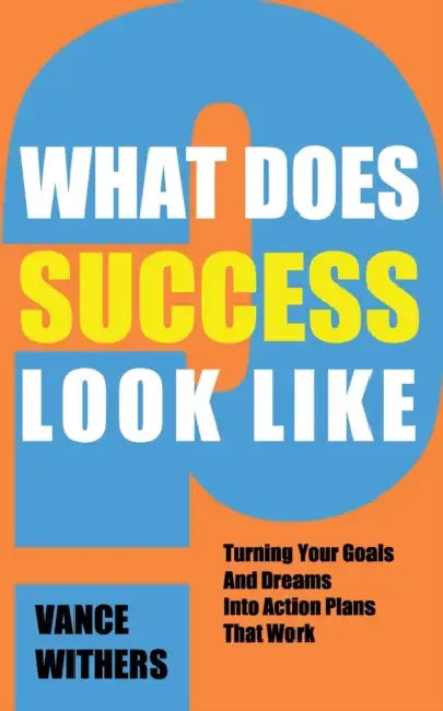 What Does Success Look Like?: Turning Your Goals And Dreams Into Action Plans That Work by Eric Matthes