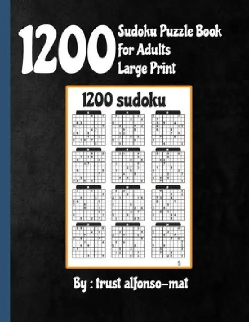 1200 sudoku puzzle book for adults large print: the big soduko book's puzzles for adult and teen with 1200 collection sodoku, Tons of Fun for your Bra by Trust Alfonso-Mat