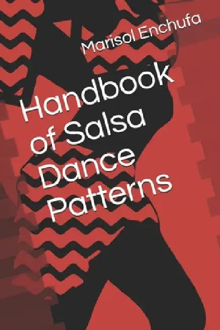 Handbook of Salsa Dance Patterns by Marisol Enchufa