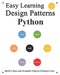 Easy Learning Design Patterns Python (3 Edition): Build Reusable Clean Python 3 Code and Practice In Real Example by Yang Hu