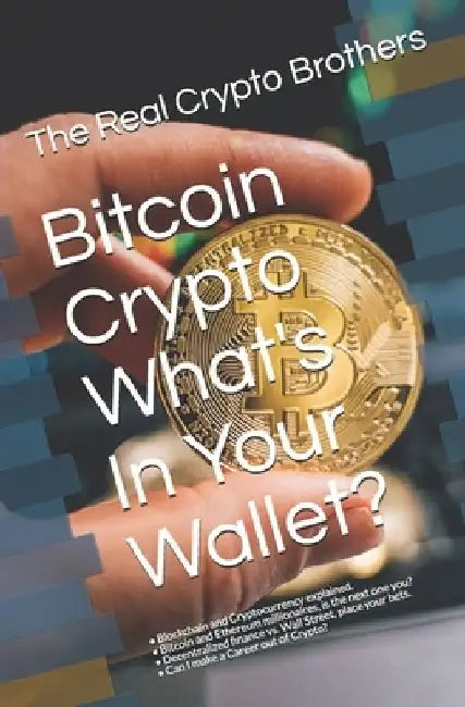 Bitcoin Crypto What's In Your Wallet?: - Blockchain and Cryptocurrency explained. - Bitcoin and Ethereum millionaires, is the next one you? - Decentra by Shawn Tracy Robinson