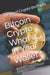Bitcoin Crypto What's In Your Wallet?: - Blockchain and Cryptocurrency explained. - Bitcoin and Ethereum millionaires, is the next one you? - Decentra by Shawn Tracy Robinson