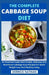 The Complete Cabbage Soup Diet: An Essential Guide With Simple, Delicious And Nutritious Cabbage Soup Recipes For Quick Weight Loss And Healthy Living by Derrick Nathan