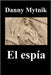 El espía by Mytnik, Danny