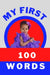 My First 100 Words: Children's First Reading Lesson by Tapas Kumar; Dhole, Monika Koley