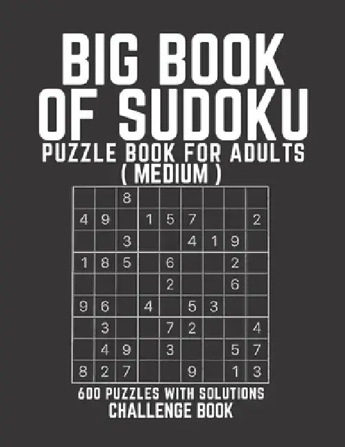 Big Book of Sudoku: Sudoku Puzzle Book For Adults with Solutions, Medium Sudoku, Sudoku 600 Puzzles by Creative Quotes