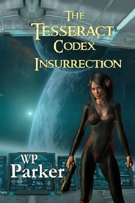 The Tesseract Codex: Insurrection by William Parker
