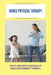 Dance Physical Therapy: Steps And Effectiveness Of Dance Movement Therapy: Types Of Dance Therapy by Valentin Jecmenek