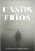 Casos fríos by Fernández-Cruz Sequera, Francisco José