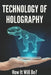 Technology Of Holography: How It Will Be?: Holographic Future Technology by Tad Quillman