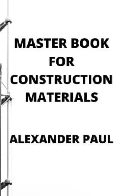 Master Book for Construction Materials by Alexander Paul
