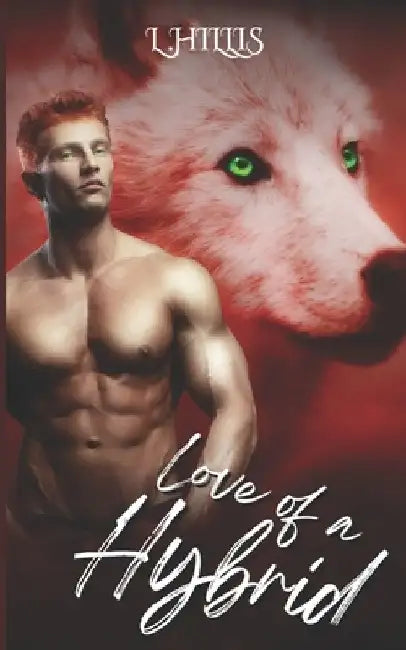Love Of A Hybrid by L. Hillis