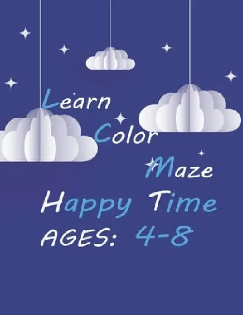 Learn Color Maze Happy Times, Ages: 4-8: clouds hardcover coloring book for kids 4-8 years, learning and amuse in the same time, girls and boys, free by Gloria Frazier