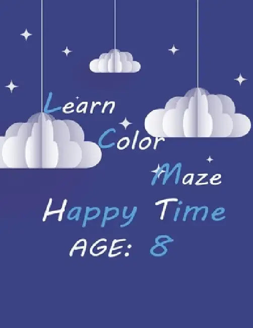 Learn Color Maze Happy Time, Age 8: clouds hardcover coloring book for kids 8 age, learning and amuse at the same time, girls and boys, free time by Gloria Frazier