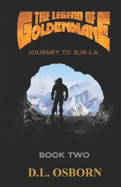 The Legend of Goldenmane: Journey to Sur-La Book Two (of Three) by D. L. Osborn